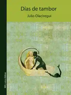 Días de Tambor - Julio Olaciregui