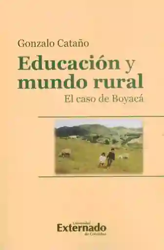 Educación y Mundo Rural. El Caso de Boyacá - Gonzalo Cataño