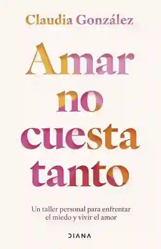 Amar No Cuesta Tanto Claudia González