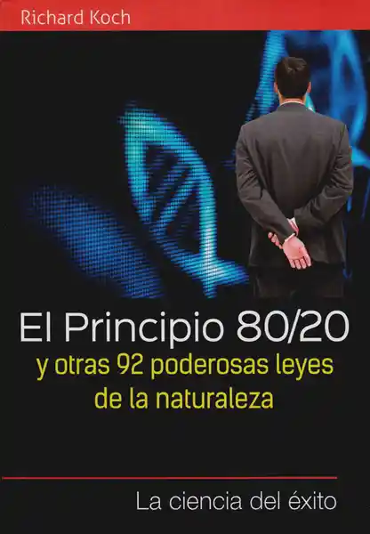 El Principio 80/20 y Otras 92 Poderosas Leyes de la Naturaleza