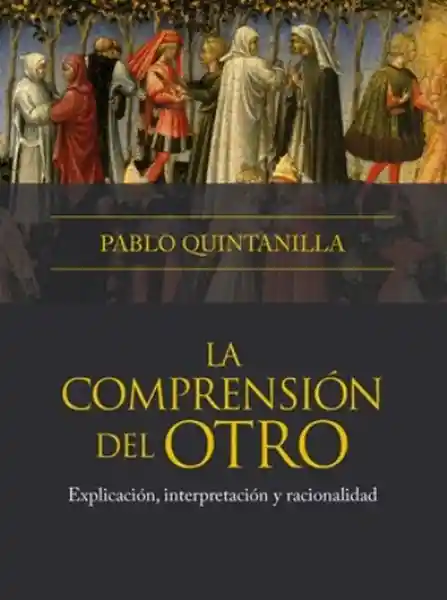 La Comprensión Del Otro - Pablo Quintanilla