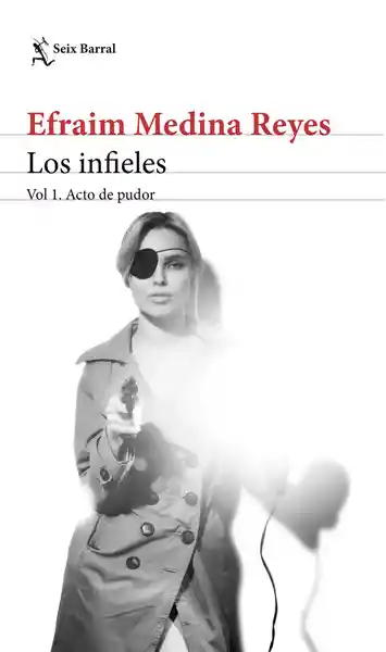 Los Infieles: Vol 1 Acto de Pudor - Efraim Medina Reyes