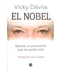 El Nobel: Santos, un Presidente Que Se Quedo Solo - Vicky Dávila 