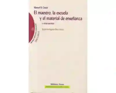 El Maestro La Escuela y El Material de Enseñanza y Otros Escritos