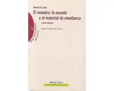 El Maestro La Escuela y El Material de Enseñanza y Otros Escritos