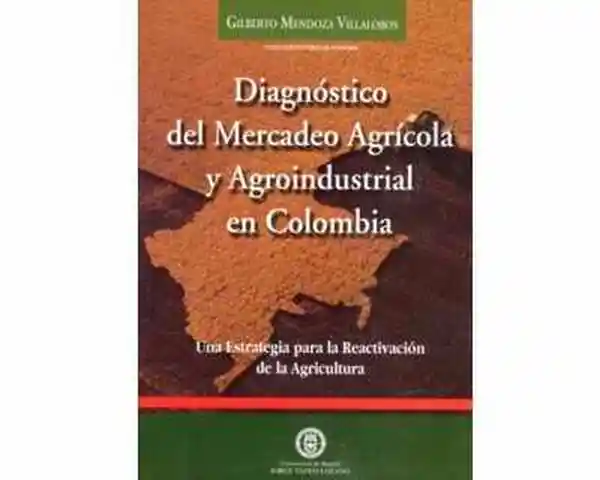 Diagnóstico Del Mercadeo Agrícola y Agroindustrial en Colombia