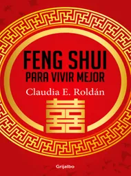 Feng Shui Para Vivir Mejor - Claudia E. Roldán