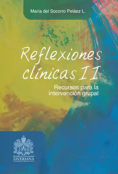 Reflexiones Clínicas Ii: Recursos Para la Intervención Grupal