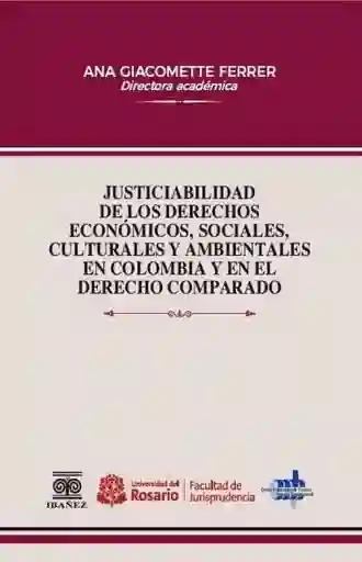Justiciabilidad de Los Derechos Económicos Sociales Culturales y Ambientales en Colombia y en El Derecho Comparado