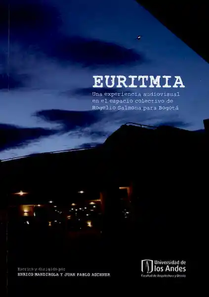 Euritmia. Una experiencia audiovisual en el espacio colectivo de Rogelio Salmona para Bogotá (Incluye CD)