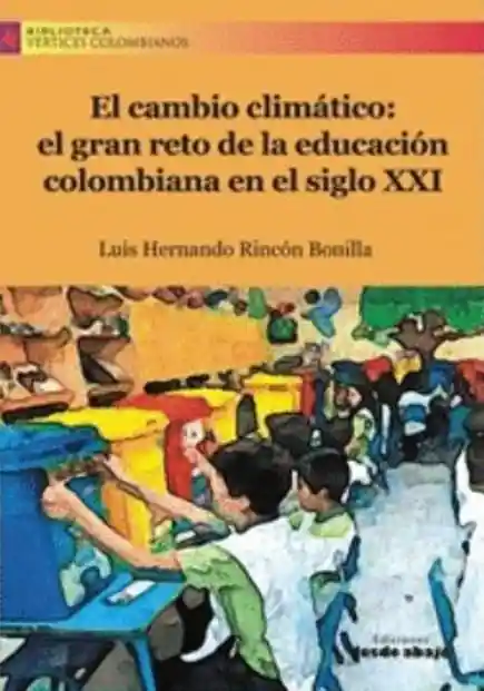 El cambio climático: el gran reto de la educación colombiana en el siglo XXI