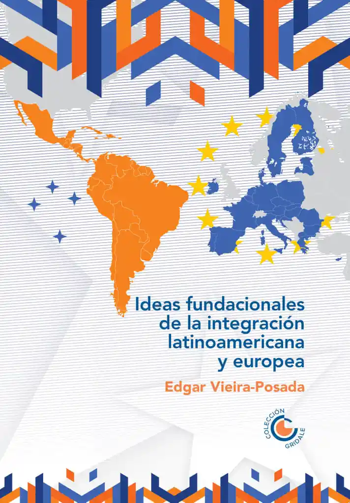 Ideas Fundacionales de La Integración Latinoamericana y Europea