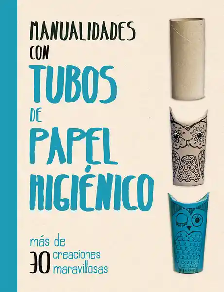 AdeS Manualid Con Tubos De Papel Higienico - Melanie Grimshaw