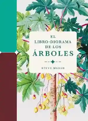 El Libro Diorama de Los Árboles - Marsh Steve