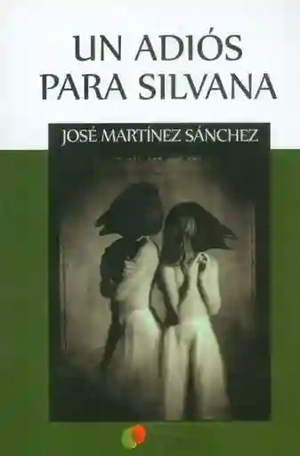 Un Adiós Para Silvana  - José Martínez Sánches
