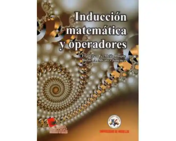 Inducción Matemática y Operadores - Francisco G. Mejía Duque