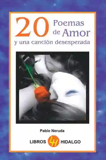 20 Poemas de Amor y Una Canción Desesperada - Libros Hidalgo