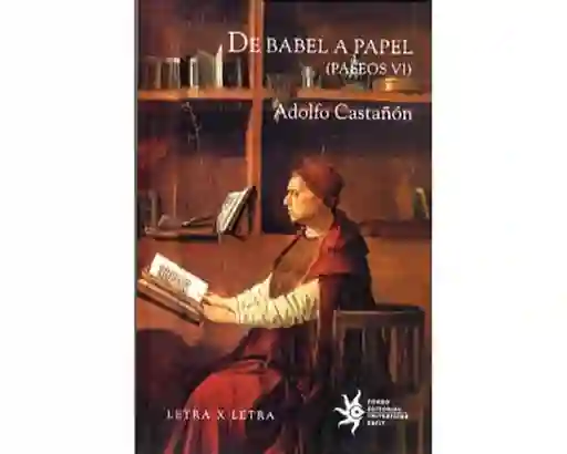 De Babel a Papel Paseos Vi - Adolfo Castañón