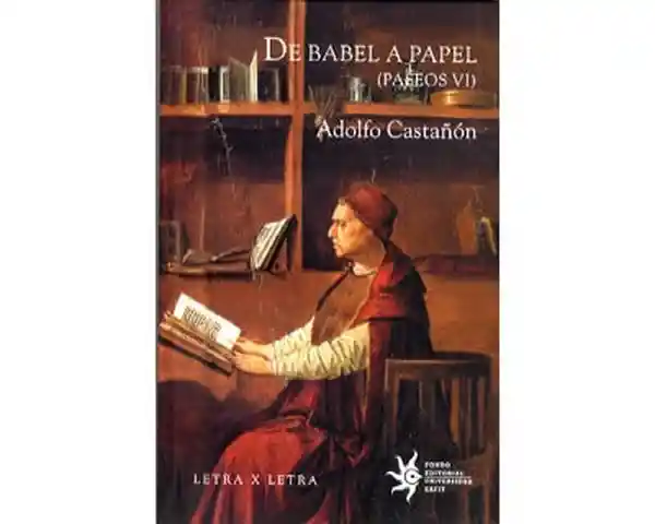 De Babel a Papel Paseos Vi - Adolfo Castañón