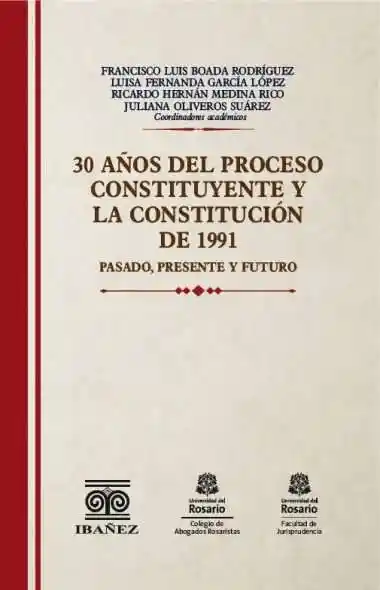 30 Años Del Proceso Constituyente y La Constitución de 1991