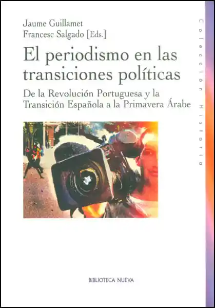 El Periodismo en Las Transiciones Políticas de La Revolución Portuguesa y La Transición Española a La Primavera Árabe