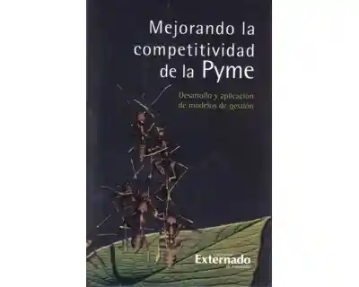 Mejorando la competitividad de la Pyme. Desarrollo y aplicación de modelos de gestión