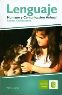 Lenguaje Humano y Comunicación Animal: Análisis Comparativo