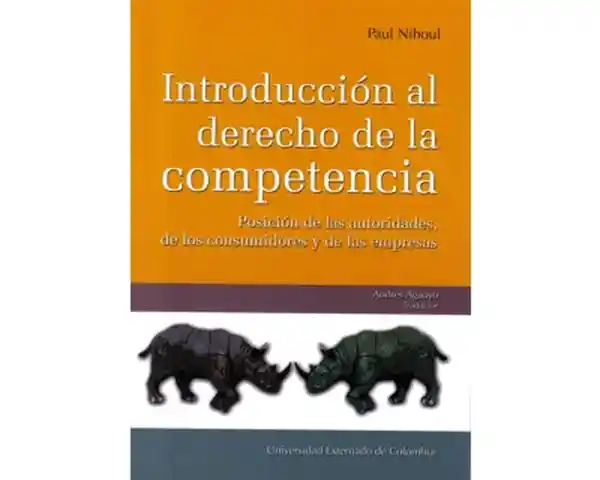 Introducción al derecho de la competencia. Posición de las autoridades, de los consumidores y de las empresas