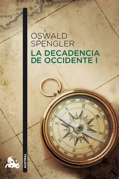 La decadencia de occidente I: bosquejo de una morfología de la historia universal