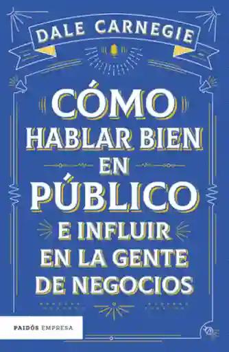 Cómo Hablar Bien en Publico e Carnegie Dale