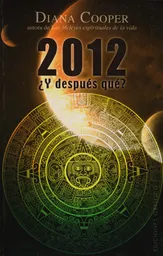 2012 ¿Y Después Qué? - Diana Cooper