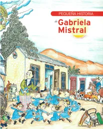 Pequeña Historia de Gabriela Mistral