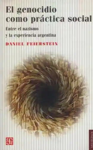 El Genocidio Como Práctica Social - F. C. E.