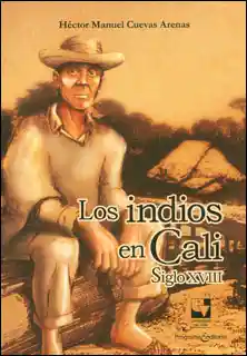 Los Indios en Cali. Siglo Xviii