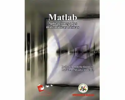 Matlab. Aplicaciones a Las Matemáticas Básicas