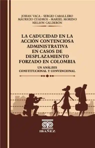 La Caducidad en La Acción Contenciosa Administrativa en Casos de Desplazamiento Forzado en Colombia