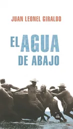 El Agua de Abajo - Juan Leonel Giraldo
