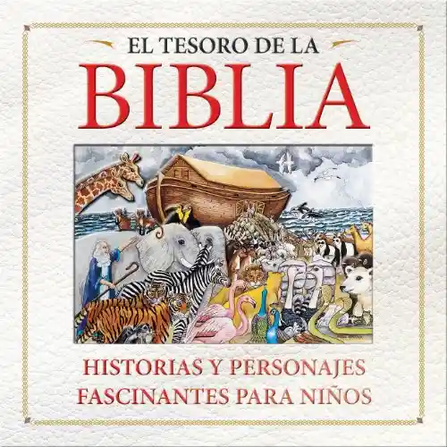 El Tesoro de la Biblia. Historias y Personajes Fascinantes para Niños - Circulo de Lectores