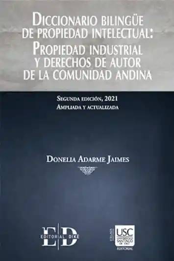 Diccionario bilingüe de propiedad intelectual: propiedad industrial y derechos de autor de la comunidad Andina