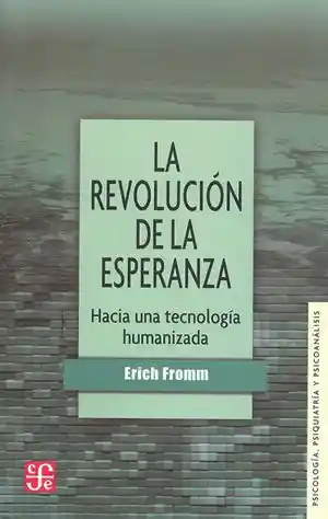 La Revolución de La Esperanza. Hacia Una Tecnología Humanizada / 2 Ed