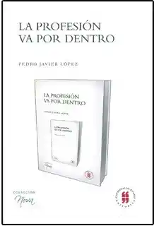 La Profesión va Por Dentro - Pedro Javier López