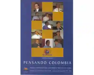 Pensando Colombia. Debates y propuestas para construir un proyecto de nación