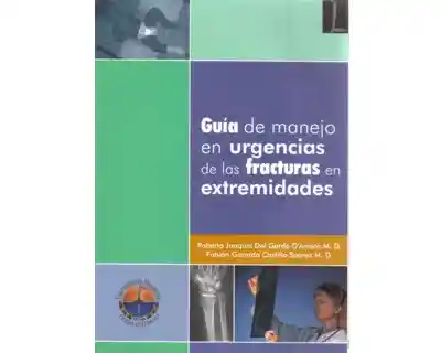 Guía de manejo en urgencias de las fracturas en extremidades