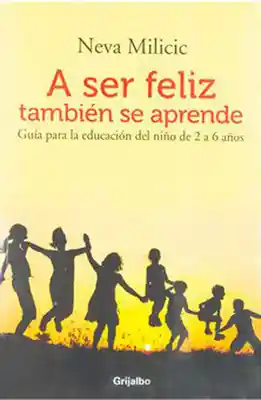 A Ser Feliz También se Aprende - Neva Milicic