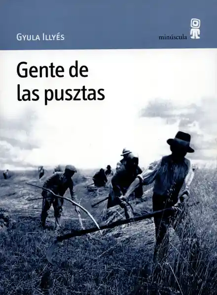 Gente de Las Pusztas - Gyula Illyés