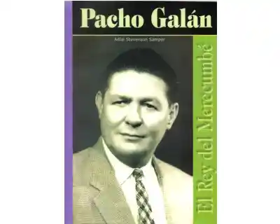 Pacho Galán. El Rey Del Merecumbé