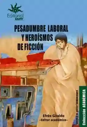 Pesadumbre Laboral y Heroísmos de Ficción
