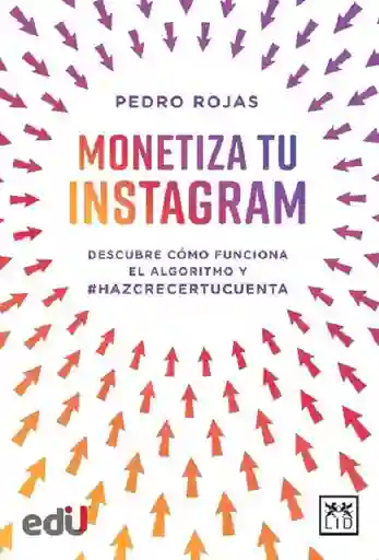 Monetiza tu instagram. Descubre cómo funciona el algoritmo de Instagram y #HazCrecerTuCuenta