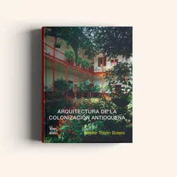 Arquitectura De La Colonización Antioqueña 