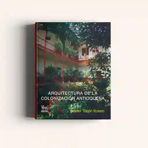 Arquitectura De La Colonización Antioqueña 